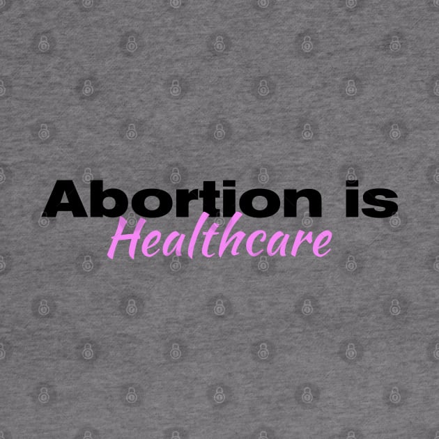 Abortion is Healthcare| Roe V Wade| Planned Parenthood| women's rights| T-Shirts Stickers Cases by RevolutionToday